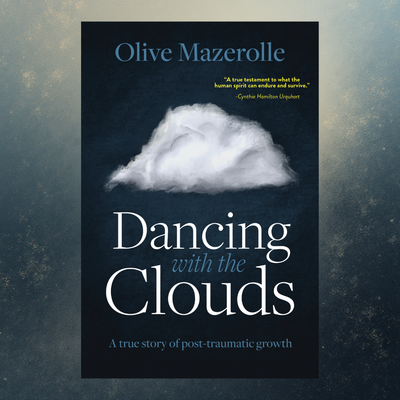 Dancing with the Clouds - A true story of Post Traumatic Growth